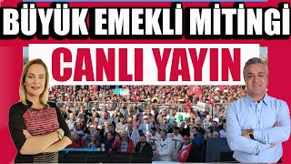 Büyük Emekli Mitingi Canlı Yayın 