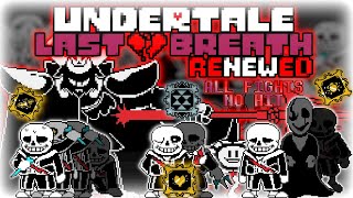 UNDERTALE: LAST BREATH RENEWED ALL SANS PHASES NO HIT + ASGORE AND FLOWEY NO HIT