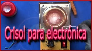 ✅ Crisol para electrónica | J_RPM