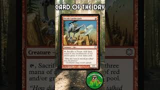 Gibbon's Card of the Day | Orcish Lumberjack Episode 305 | #MTG