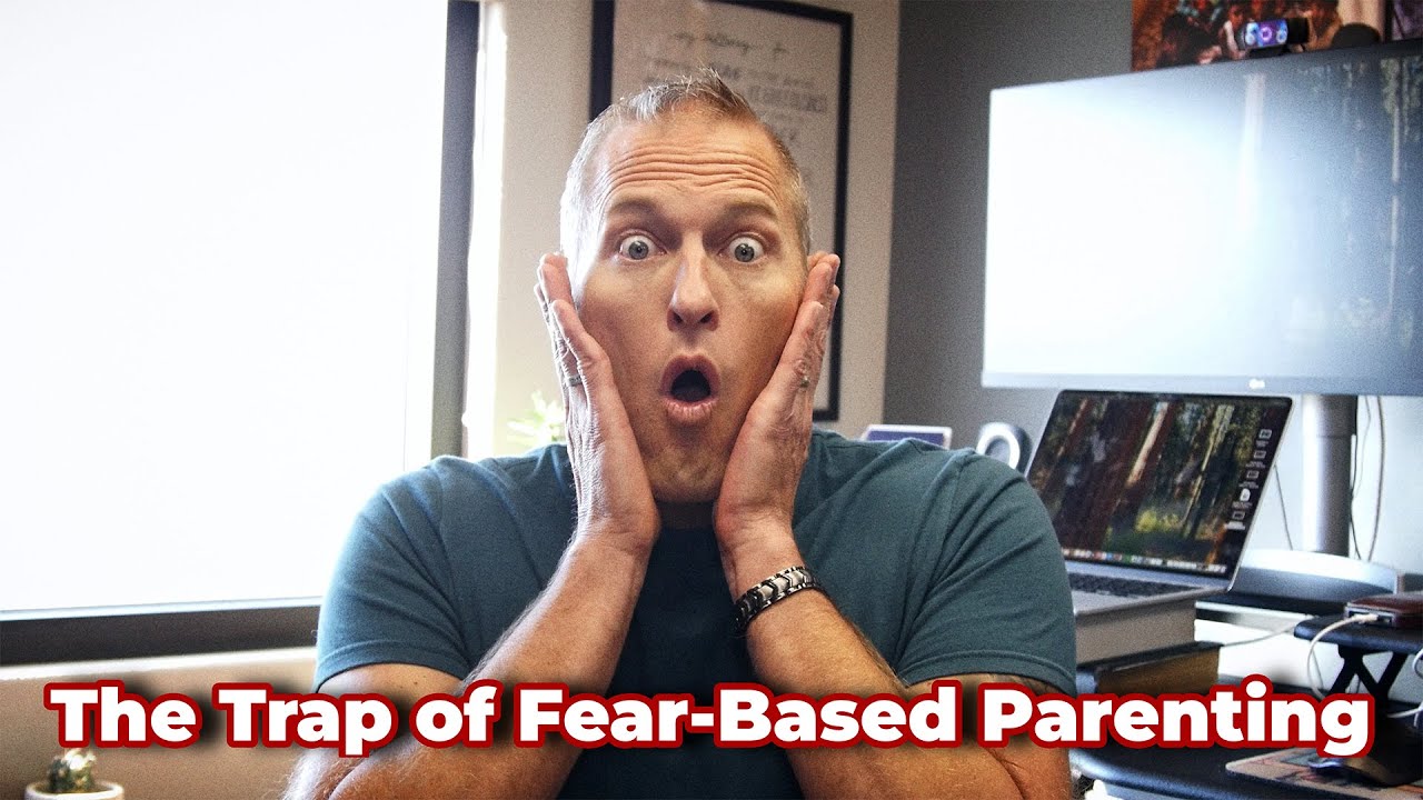 The Trap of Fear-Based Parenting