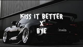 kiss it better x bye (slowed   reverb) (tiktok mashup)