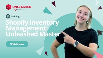 Integrating Shopify: Unleashed As Master | Unleashed Inventory Management Training Academy