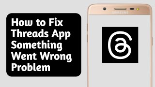How to Fix Threads App Something Went Wrong
