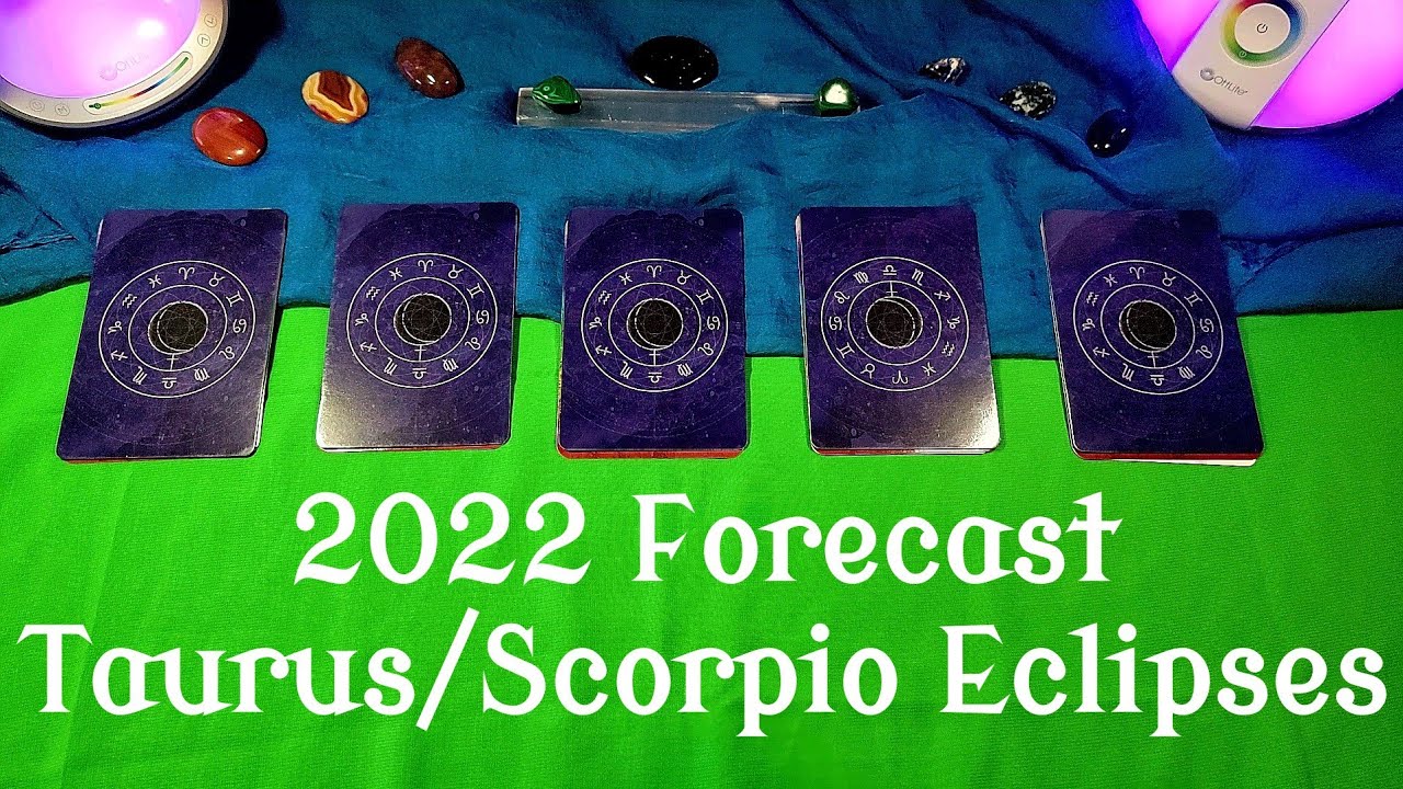 Taurus & Scorpio Solar + Lunar Eclipses | 2022 Tarot Forecast | Pick a ...