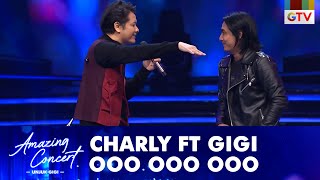 SEMPURNA!!! Gigi ft Charly - [OOO OOO OOO] | AMAZING CONCERT GTV