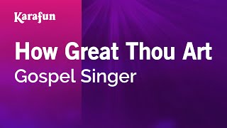 How Great Thou Art - Gospel Singer | Karaoke Version | KaraFun chords