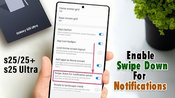How To Enable Swipe Down For Notifications On Samsung Galaxy S25/ S25 Ultra