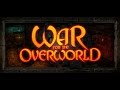 War for the overworld  prsentations et impressions