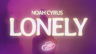 Noah Cyrus - Lonely (Lyrics)