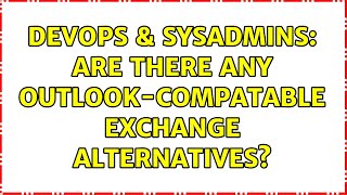 Famous DevOps & SysAdmins: Are there any Outlook-compatable exchange alternatives? (3 Solutions!!) Net Worth