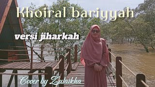 Khoiral bariyyah-versi jiharkah Cover by Zulaikha