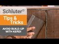 Tips on avoiding build-up between sheets of KERDI