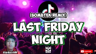 LAST FRIDAY NIGHT TIKTOK REMIX |  BOMBTEK |  TIKTOK TREND 2022 | DJ JEFF ROSALES REMIX