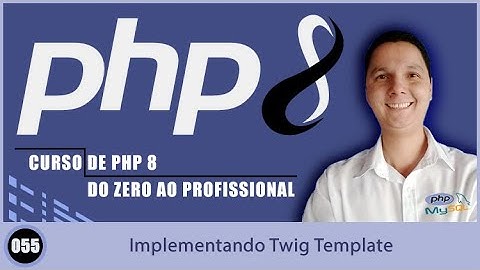 Curso de PHP 8   Aula 055   Implementando Twig Template