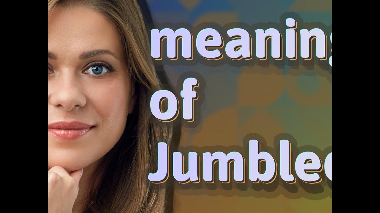 Jumbled meaning of Jumbled YouTube