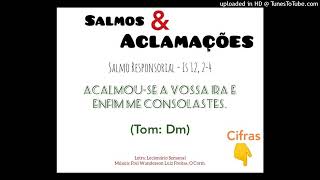 Vídeo de SALMO IS 12 - ACALMOU-SE A VOSSA IRA E ENFIM ME CONSOLASTES.