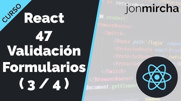 Curso React: 47. Validación Formularios: Programación de validaciones ( 3 / 4 ) - jonmircha
