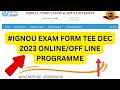 #Ignou exam form ONLINE OR OFFLINE PROGRAMME के लिए EXAM FORM (TEE DEC 2023) #ignouexamform