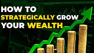 How To Strategically Grow Your Wealth And Live Off Your Investments