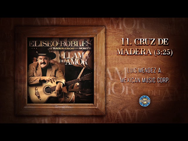 Eliseo Robles Y Los Barbaros Del Norte - Cruz De Madera