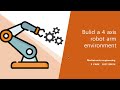 build a 4 axis robot arm environment
