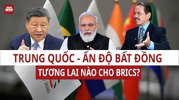 TS Bùi Ngọc Sơn: Trung Quốc trỗi dậy, Nga yếu thế, Ấn Độ dè chừng - Liên minh BRICS lệch cán cân!
