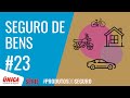 #23 ÚNICA SEGUROS | SEGURO DE BENS