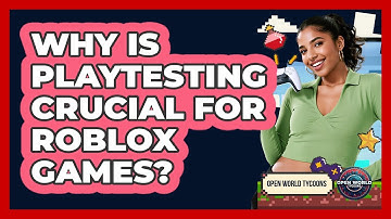 Why Is Playtesting Crucial For Roblox Games?