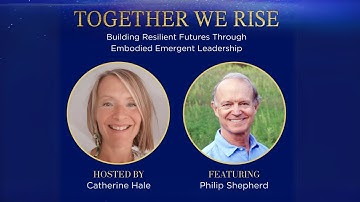 Embodied Leadership and Presence - Conversation with Catherine Hale and Philip Shepherd