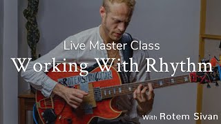 Working With Rhythm | Live Master Class with Rotem Sivan