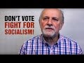 General election 2017 dont vote fight for socialism