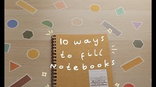 10 easy ways to fill up your notebooks!