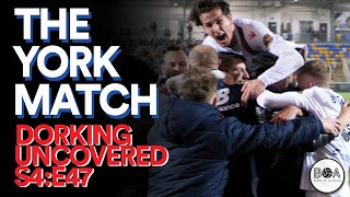 The York Match | Dorking Uncovered S4:E47