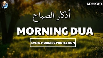 Morning Adhkar Dua (أذكار الصباح) Listen Every Morning Protection Dua | Barakah & Rizq | Quran tv