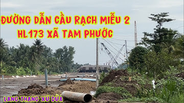Cầu Rạch Miễu 2/ ngã tư Tuần Đậu đến đường dẫn qua HL173 xã Tam Phước/ cầu Ba Lai