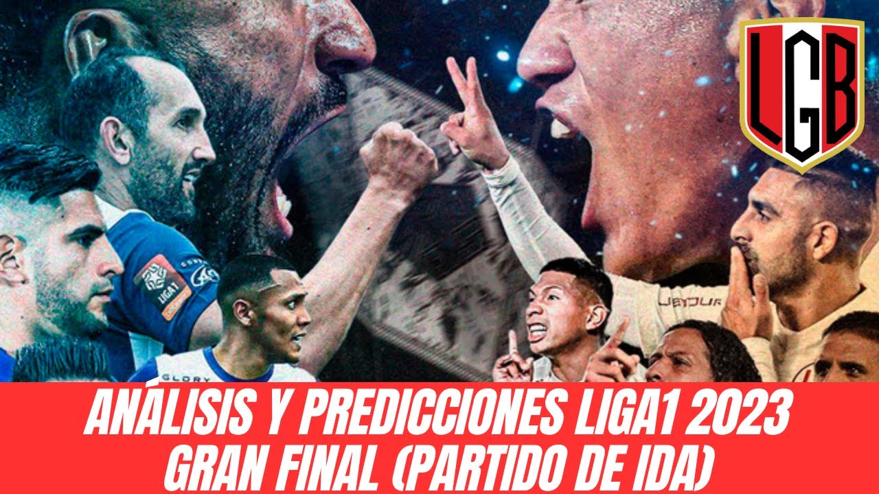 ANÁLISIS Y PREDICCIONES GRAN FINAL (PARTIDO DE IDA) DE LA LIGA1 2023 ...
