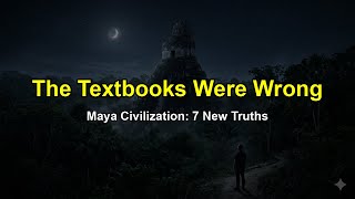 [Sleep Story] Everything We Were Taught About the Maya Was Wrong — Seven New Truths