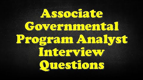 Associate Governmental Program Analyst Interview Questions