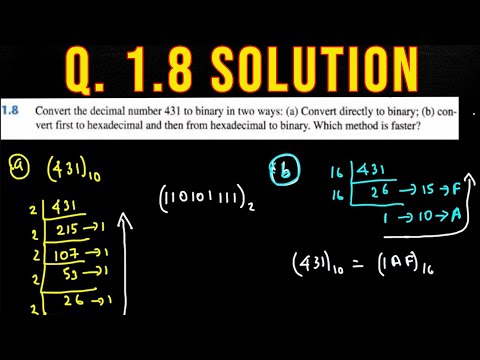Q. 1.8: Convert the decimal number 431 to binary in two ways: (a) convert directly to binary; (b)