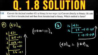 Q. 1.8: Convert the decimal number 431 to binary in two ways: (a) convert directly to binary; (b)