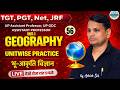 TGT, PGT, Net, JRF : Geography | Unit wise Practice Set - 01 | Practice Class 56 | By Ashish Sir