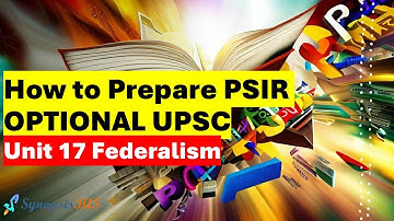 How to Prepare PSIR Optional UPSC Unit 17 Federalism संघवाद by Riddhi Sharma