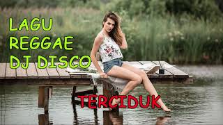 LAGU REGGAE DJ TERCIDUK  / LAGU REGGAE SANTAI / LAGU REGGAE VIRAL SAAT SANTAI