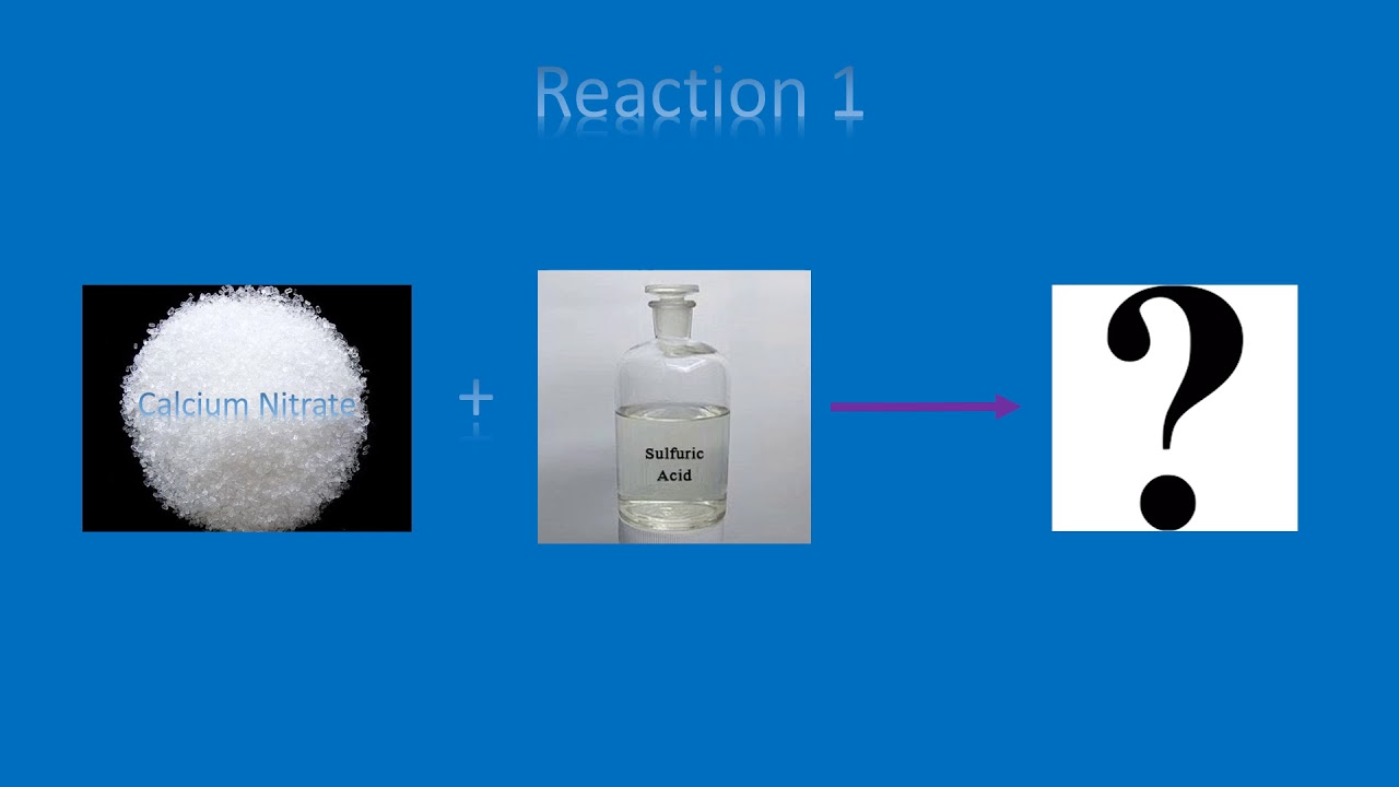 What does Calcium Nitrate react to Sulfuric Acid (Chemistry