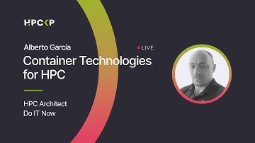 Container Technologies for HPC
