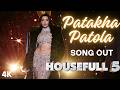 Patakha Patola (Song) | HouseFull 5 | Nora F | Akshay K | Abhishek B | Ritesh D | Indian Hit Music