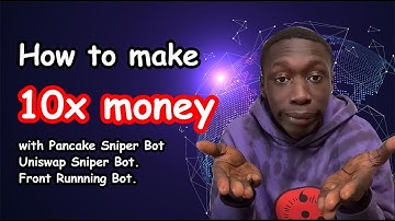 How to make 10x money with Pancake Sniper Bot , Uniswap Sniper Bot. Front Runnning Bot.