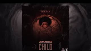 Teejay - Unwanted (byron messia diss )