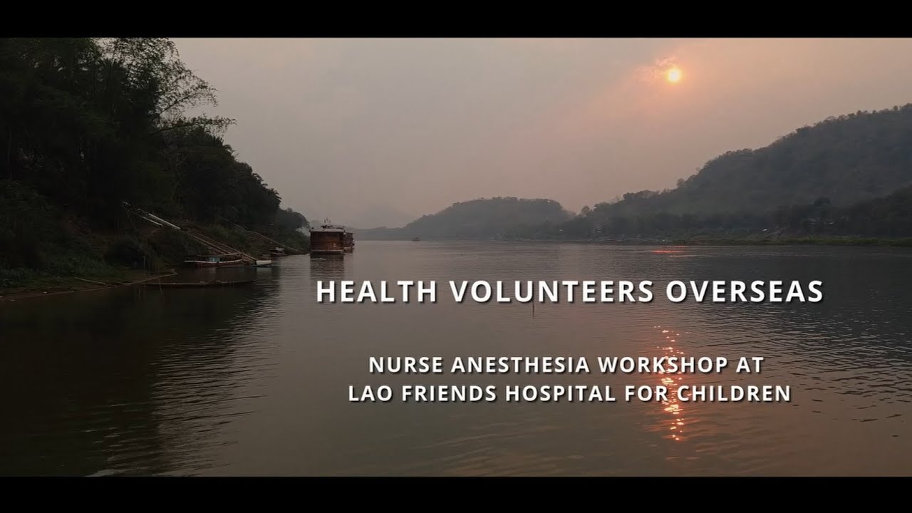 Health Volunteers Overseas - Nurse Anesthesia Workshop at Lao Friends Hospital for Children